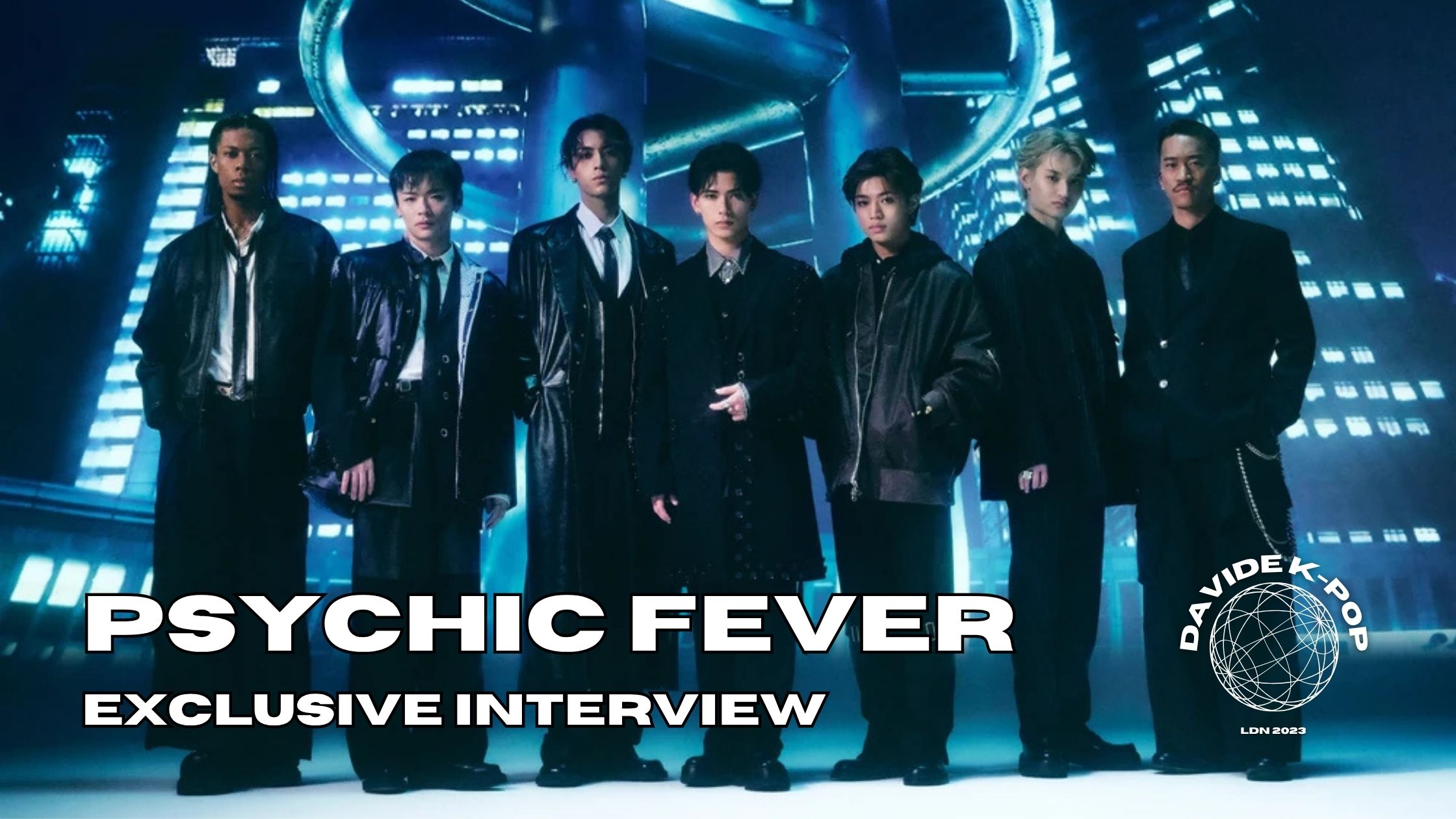 Beyond the Stage: PSYCHIC FEVER on Their European Fanmeet & Latest
